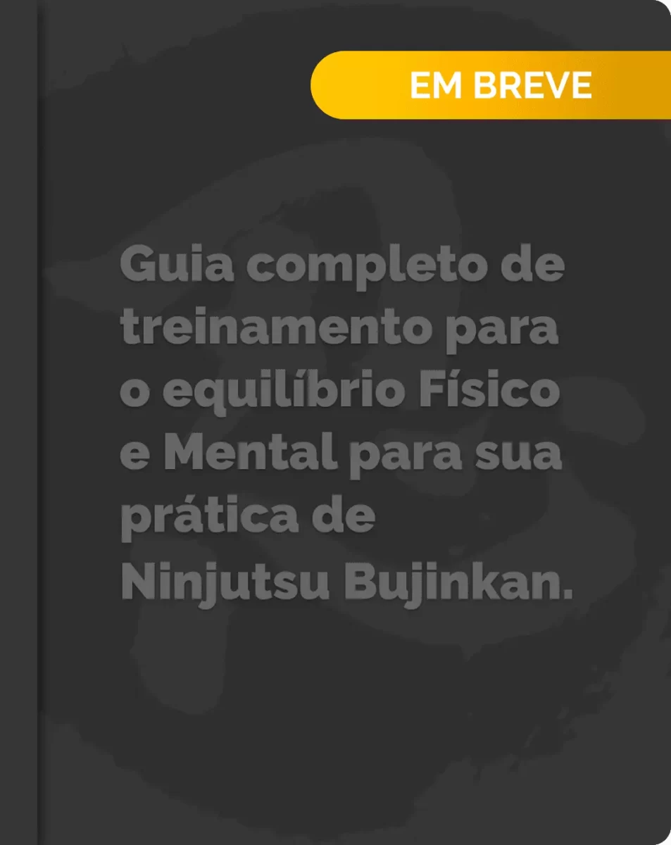 Guia completo de treinamento para o equilíbrio Físico e Mental para sua prática de Ninjutsu Bujinkan